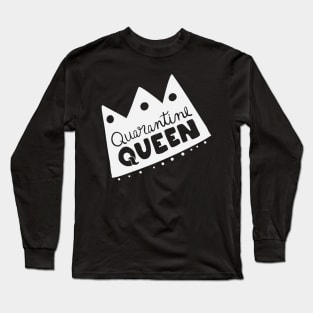 Quarantine queen quote and saying Long Sleeve T-Shirt